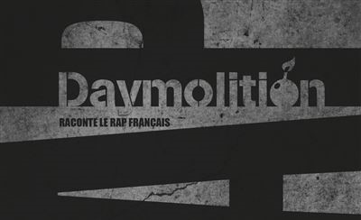 Daymolition Raconte le Rap Français